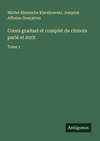 Cours graduel et complet de chinois parlé et écrit