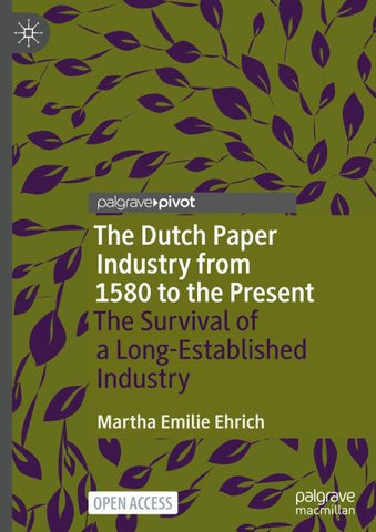 The Dutch Paper Industry from 1580 to the Present