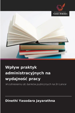 Wp¿yw praktyk administracyjnych na wydajno¿¿ pracy