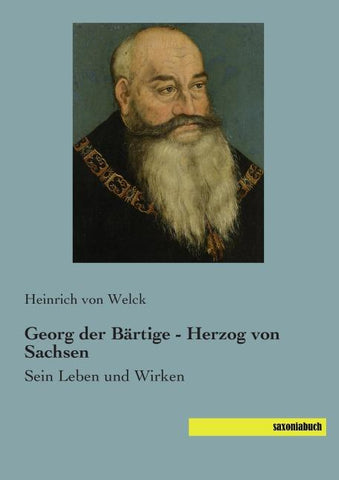 Georg der Bärtige - Herzog von Sachsen