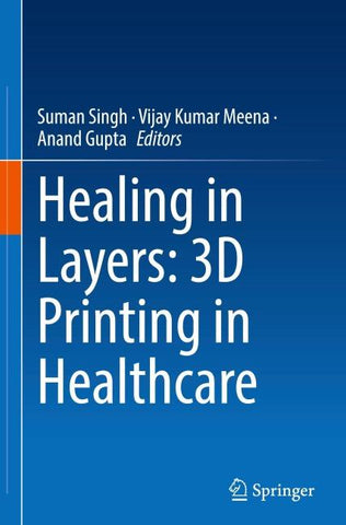 Healing in Layers: 3D Printing in Healthcare