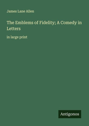 The Emblems of Fidelity; A Comedy in Letters