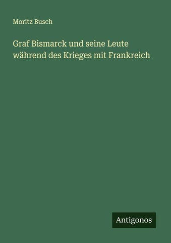 Graf Bismarck und seine Leute während des Krieges mit Frankreich