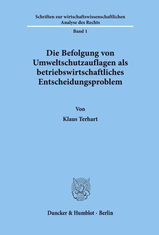 Die Befolgung von Umweltschutzauflagen als betriebswirtschaftliches Entscheidungsproblem.
