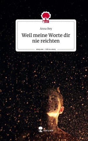 Weil meine Worte dir nie reichten. Life is a Story - story.one