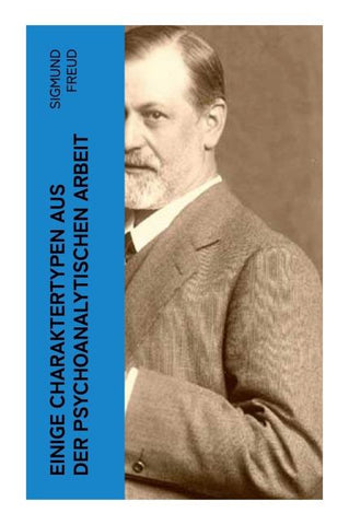 Einige Charaktertypen aus der psychoanalytischen Arbeit
