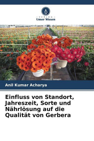 Einfluss von Standort, Jahreszeit, Sorte und Nährlösung auf die Qualität von Gerbera