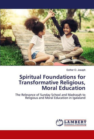 Spiritual Foundations for Transformative Religious, Moral Education