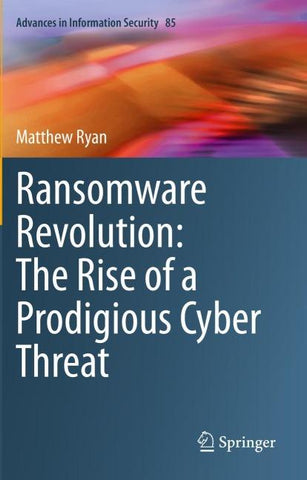 Ransomware Revolution: The Rise of a Prodigious Cyber Threat