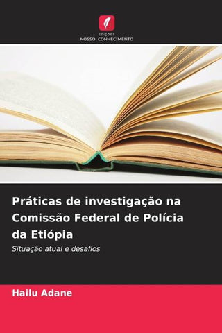 Práticas de investigação na Comissão Federal de Polícia da Etiópia