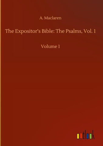 The Expositor's Bible: The Psalms, Vol. 1