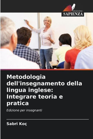 Metodologia dell'insegnamento della lingua inglese: Integrare teoria e pratica