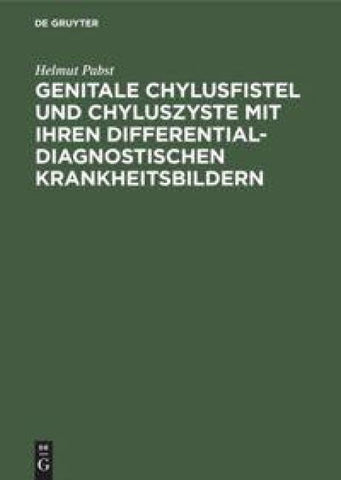 Genitale Chylusfistel und Chyluszyste mit ihren differentialdiagnostischen Krankheitsbildern