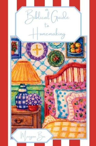 A Biblical Guide to Homemaking