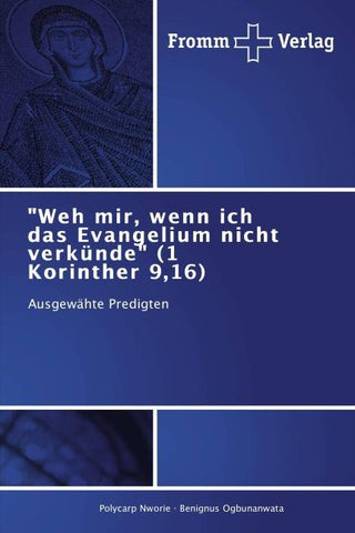 "Weh mir, wenn ich das Evangelium nicht verkünde" (1 Korinther 9,16)