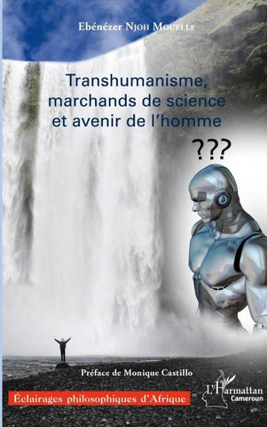 Transhumanisme, marchands de science et avenir de l'homme