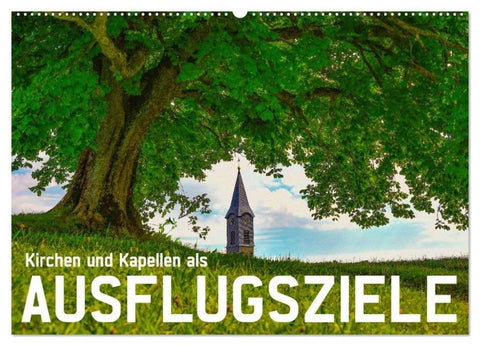 Kirchen und Kapellen als Ausflugsziele (Wandkalender 2026 DIN A2 quer), CALVENDO Monatskalender