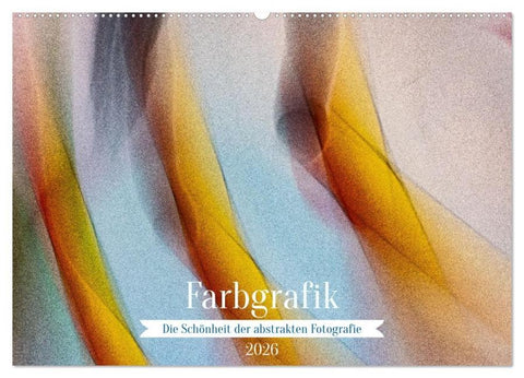 Farbgrafik - Die Schönheit der abstrakten Fotografie (Wandkalender 2026 DIN A2 quer), CALVENDO Monatskalender