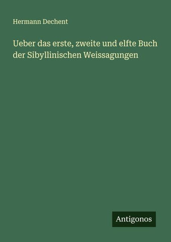 Ueber das erste, zweite und elfte Buch der Sibyllinischen Weissagungen