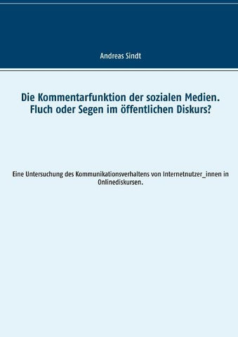 Die Kommentarfunktion der sozialen Medien. Fluch oder Segen im öffentlichen Diskurs?