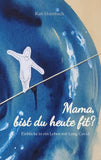 Mama, bist du heute fit?