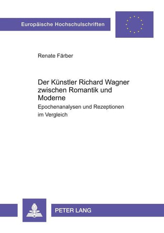 Der Künstler Richard Wagner zwischen Romantik und Moderne