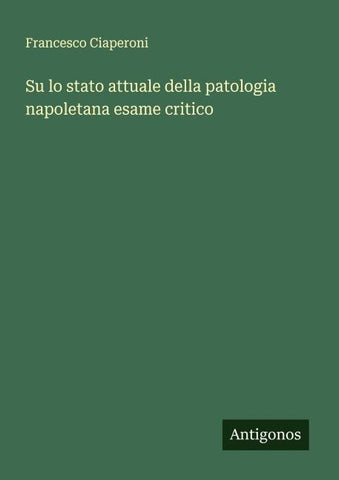 Su lo stato attuale della patologia napoletana esame critico