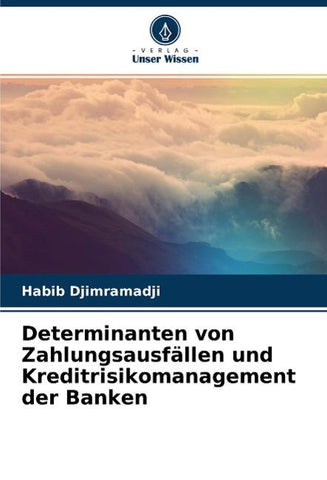 Determinanten von Zahlungsausfällen und Kreditrisikomanagement der Banken