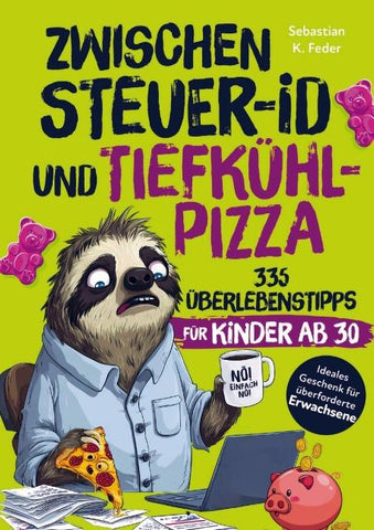 Zwischen Steuer-ID & Tiefkühlpizza: 335 Überlebenstipps für Kinder ab 30
