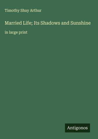Married Life; Its Shadows and Sunshine