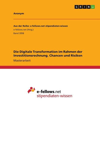 Die Digitale Transformation im Rahmen der Investitionsrechnung. Chancen und Risiken