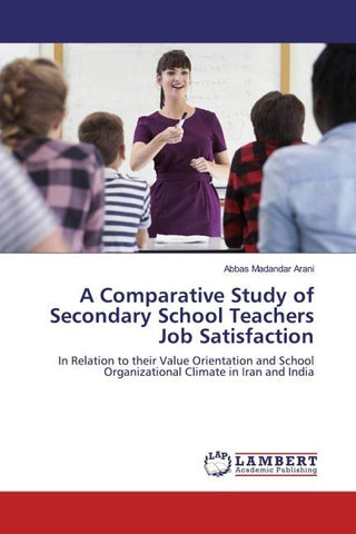 A Comparative Study of Secondary School Teachers Job Satisfaction