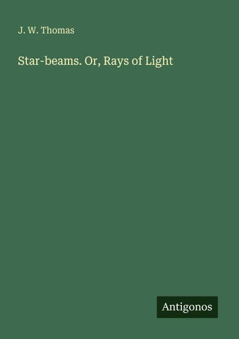 Star-beams. Or, Rays of Light