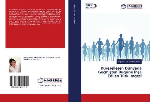 Küreselle¿en Dünyada Geçmi¿ten Bugüne ¿n¿a Edilen Türk ¿mgesi