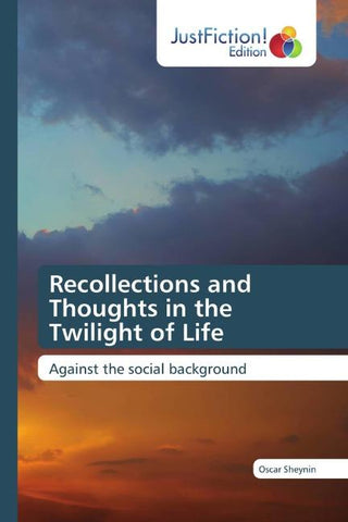 Recollections and Thoughts in the Twilight of Life