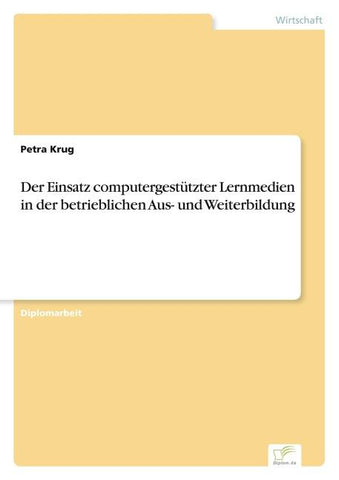 Der Einsatz computergestützter Lernmedien in der betrieblichen Aus- und Weiterbildung