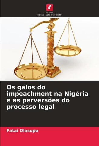 Os galos do impeachment na Nigéria e as perversões do processo legal