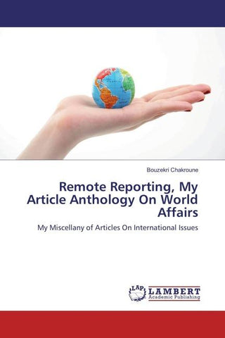 Remote Reporting, My Article Anthology On World Affairs