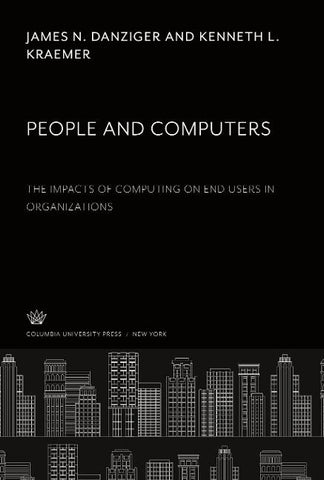 People and Computers the Impacts of Computing on End Users in Organizations