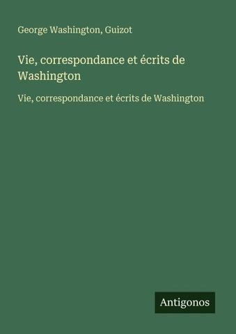 Vie, correspondance et écrits de Washington