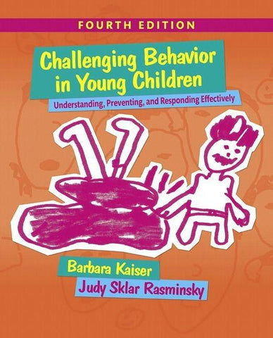 Challenging Behavior in Young Children: Understanding, Preventing and Responding Effectively
