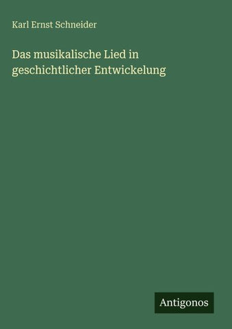 Das musikalische Lied in geschichtlicher Entwickelung