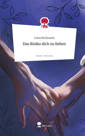 Das Risiko                      dich zu lieben. Life is a Story - story.one