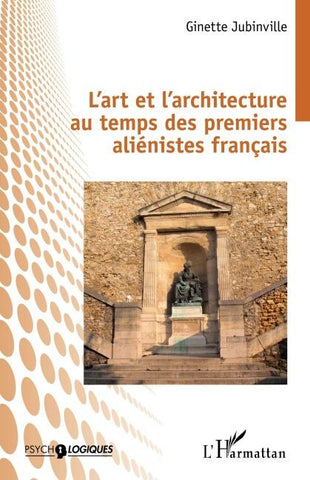 L'art et l'architecture au temps des premiers aliénistes français