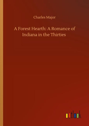 A Forest Hearth: A Romance of Indiana in the Thirties