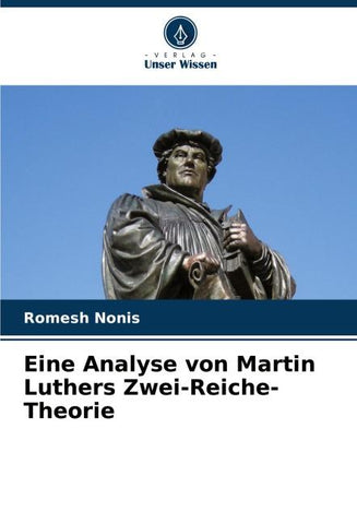 Eine Analyse von Martin Luthers Zwei-Reiche-Theorie