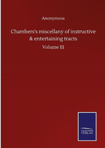 Chambers's miscellany of instructive & entertaining tracts