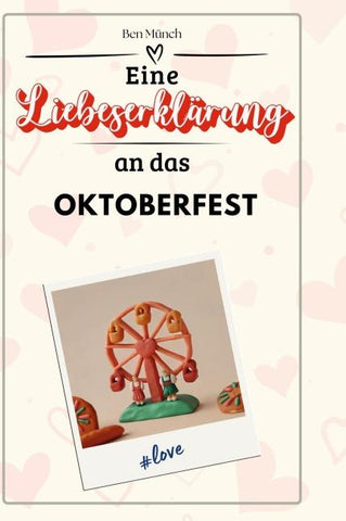 Eine Liebeserklärung an das Oktoberfest