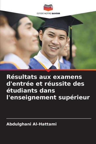 Résultats aux examens d'entrée et réussite des étudiants dans l'enseignement supérieur