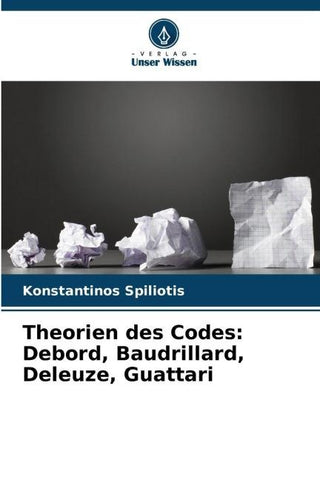 Theorien des Codes: Debord, Baudrillard, Deleuze, Guattari
